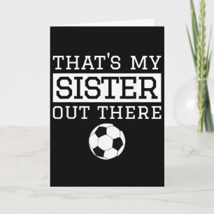 Brother Soccer Gift that's My Sister' Soccer Broth Card