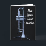 **BROTHER** TOOT YOUR OWN HORN ON "YOUR BIRTHDAY" CARD<br><div class="desc">TELL ***YOUR BROTHER*** TO TOOT HIS OWN HORN ON HIS VERY SPECIAL DAY... ..***HIS BIRTHDAY***</div>