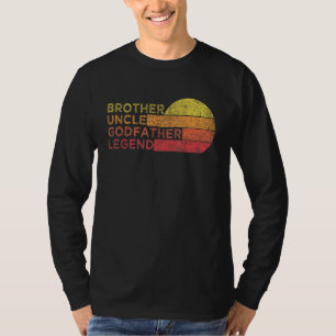 Brother Uncle Godfather Legend For Favourite Uncle T-Shirt