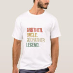 Brother Uncle Godfather Legend T-Shirt<br><div class="desc">Brother Uncle Godfather Legend,  God Father proposal</div>