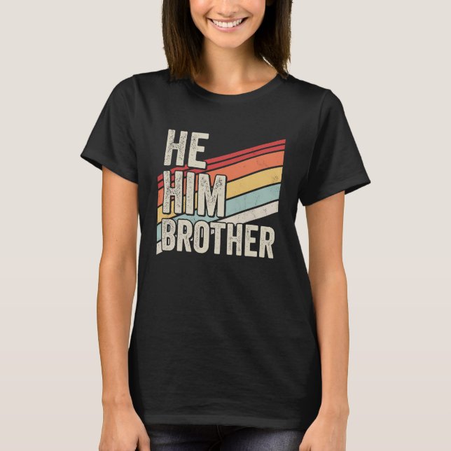 Brother  Valentine Quote  He Him Brother T-Shirt (Front)