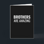 Brothers are amazing funny birthday card<br><div class="desc">Brothers are amazing well yours is funny birthday card. Change "brothers" to any relationship needed and personalize the inside greeting.</div>