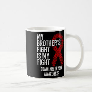 Brother's Fight Is My Fight Brain Aneurysm Awarene Coffee Mug