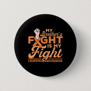 Brother's Fight Is My Fight Leukaemia Awareness 2 Inch Round Button