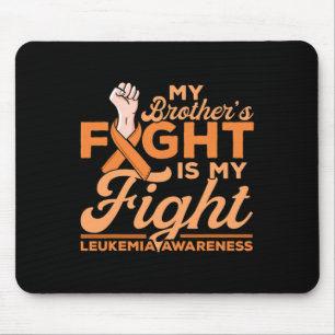 Brother's Fight Is My Fight Leukaemia Awareness 2 Mouse Pad