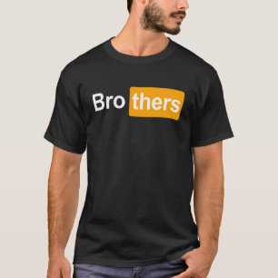 Brothers Ideas Bro Thers Brothers Hub T-Shirt
