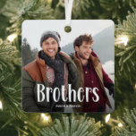 BROTHERS' Personalized Photo Cute Brother Gift  Metal Ornament<br><div class="desc">Let your brother know how much he is loved with this; Cute Modern Custom Photo Brothers Christmas Ornament. Design features fun white typography that reads 'Brothers'. Simply upload your favourite picture and personalize the name/s. Text colour can be changed by using the 'customize further' tool. Makes a wonderful keepsake gift...</div>