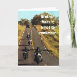 **BROTHER'S RIDE** ON HIS "BIRTHDAY" CARD<br><div class="desc">TELL HIM ON HIS BIRTHDAY... "SON ENJOY THE RIDE" FOR IT IS NOT EVERYDAY THAT YOU HAVE A BIRTHDAY. THANKS FOR STOPPING BY 1 OF MY 8 STORES!!!! ( REMEMBER YOU CAN CHANGE TO WHOM YOU SEND IT AND THE VERSE INSIDE AND OUT)</div>