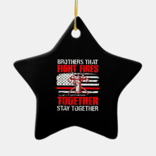 Brothers That Fight Fires Together Stay Together Ceramic Ornament
