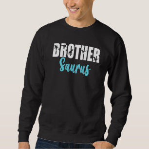 Brothersaurus Big Brother T Rex Dinosaur Gender Re Sweatshirt
