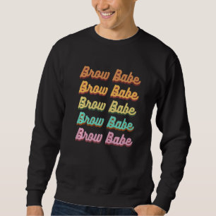 Brow Babe Eyebrow Brow Tech Brow Artist 2 Sweatshirt