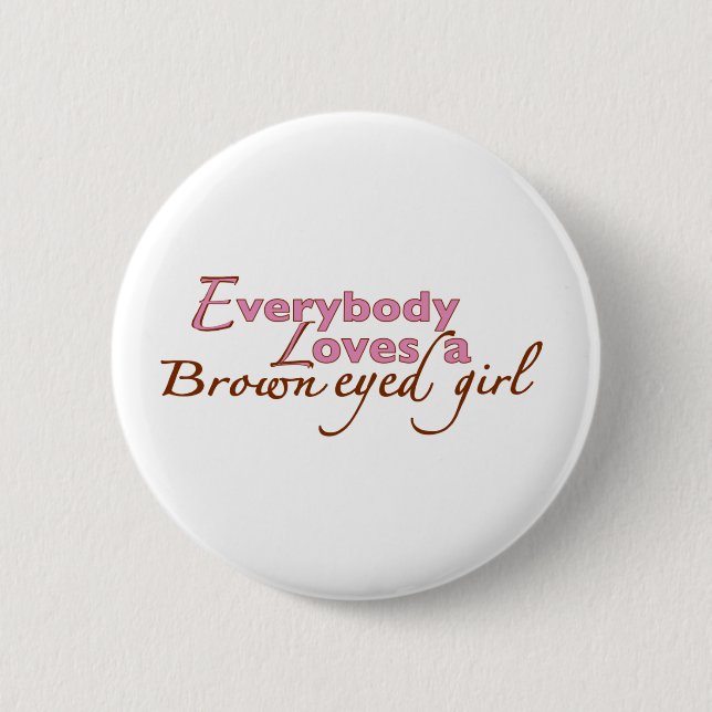 Brown Eyed Girl 2 Inch Round Button (Front)