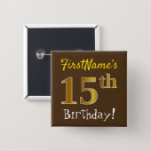Brown, Faux Gold 15th Birthday, With Custom Name 2 Inch Square Button (Front & Back)