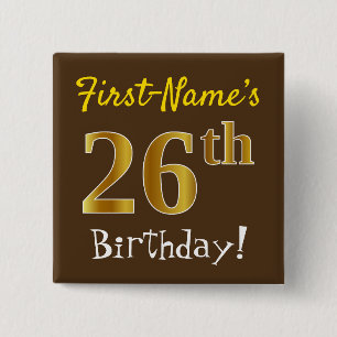 Brown, Faux Gold 26th Birthday, With Custom Name 2 Inch Square Button