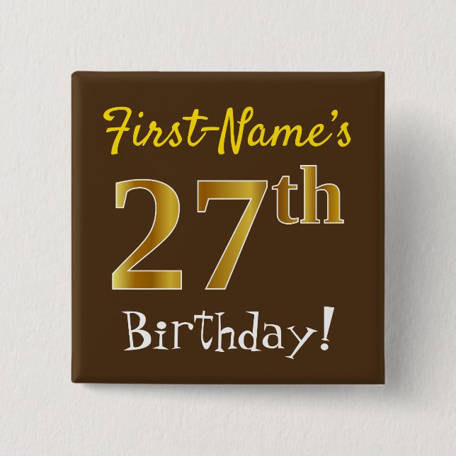Brown, Faux Gold 27th Birthday, With Custom Name 2 Inch Square Button (Front)