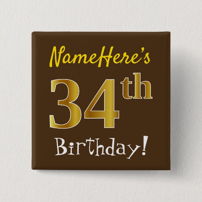 Brown, Faux Gold 34th Birthday, With Custom Name 2 Inch Square Button (Front)