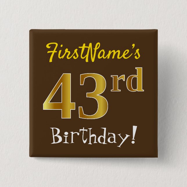 Brown, Faux Gold 43rd Birthday, With Custom Name 2 Inch Square Button (Front)