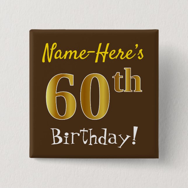 Brown, Faux Gold 60th Birthday, With Custom Name 2 Inch Square Button (Front)