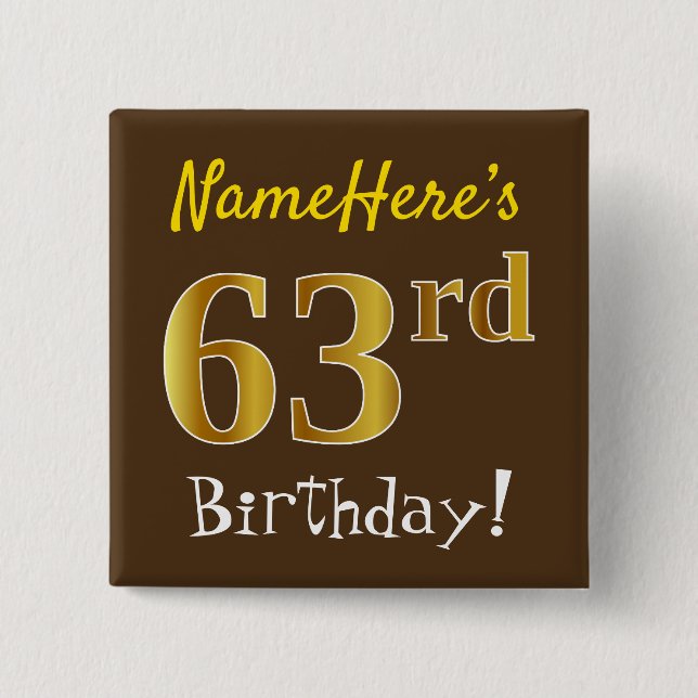 Brown, Faux Gold 63rd Birthday, With Custom Name 2 Inch Square Button (Front)