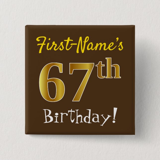 Brown, Faux Gold 67th Birthday, With Custom Name 2 Inch Square Button (Front)