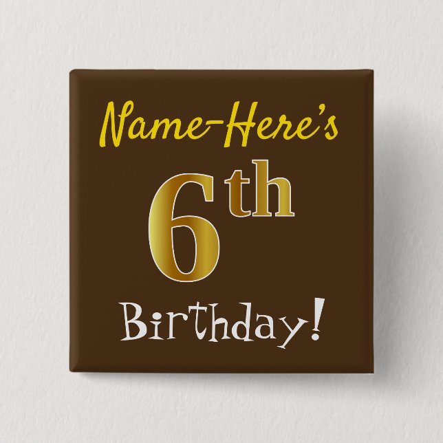 Brown, Faux Gold 6th Birthday, With Custom Name 2 Inch Square Button (Front)