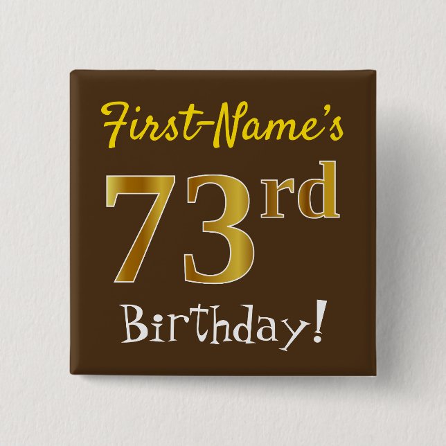 Brown, Faux Gold 73rd Birthday, With Custom Name 2 Inch Square Button (Front)