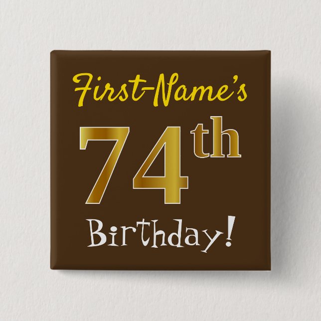 Brown, Faux Gold 74th Birthday, With Custom Name 2 Inch Square Button (Front)