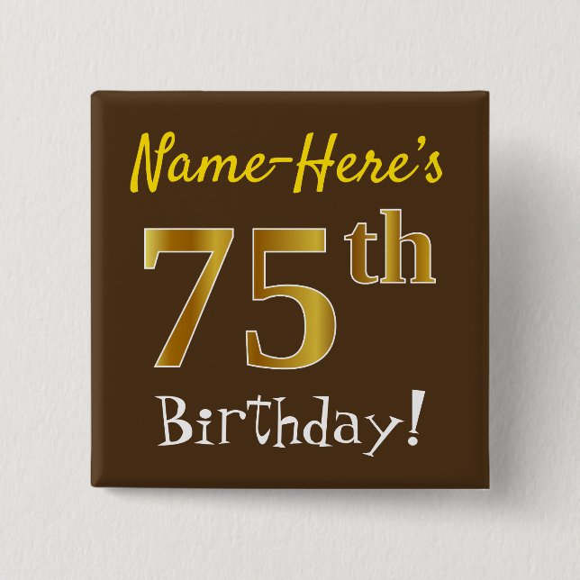 Brown, Faux Gold 75th Birthday, With Custom Name 2 Inch Square Button (Front)