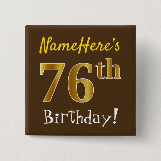 Brown, Faux Gold 76th Birthday, With Custom Name 2 Inch Square Button (Front)