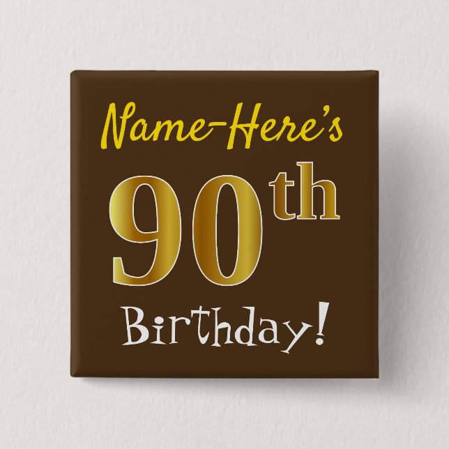 Brown, Faux Gold 90th Birthday, With Custom Name 2 Inch Square Button (Front)