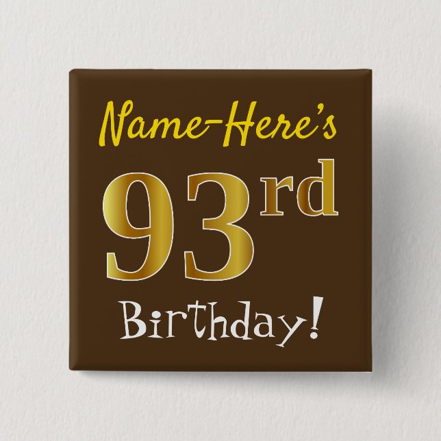 Brown, Faux Gold 93rd Birthday, With Custom Name 2 Inch Square Button (Front)
