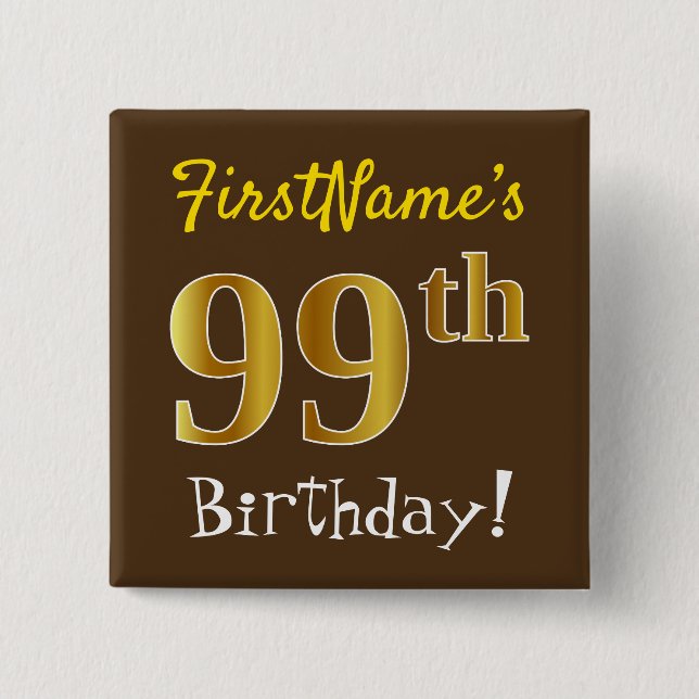 Brown, Faux Gold 99th Birthday, With Custom Name 2 Inch Square Button (Front)
