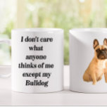 Brown French Bulldog Funny Mug<br><div class="desc">This funny "I don't care what anyone thinks except my Bulldog" mug is the perfect gift for the dog lovers around you. Maybe even a gift to yourself. This will bring a smile to the face of any admirer of this dog breed. This size mug is sure to accommodate those...</div>