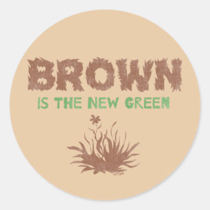 Brown Is The New Green Classic Round Sticker
