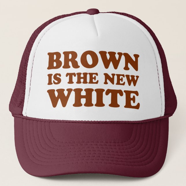 Brown is the new white! trucker hat (Front)
