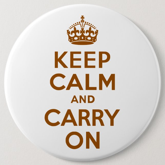 Brown Keep Calm and Carry On 6 Inch Round Button (Front)