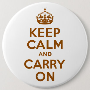 Brown Keep Calm and Carry On 6 Inch Round Button