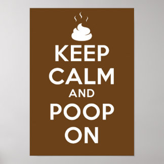 Brown Keep Calm and Poop On Poster