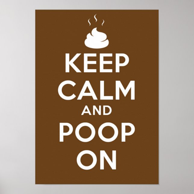 Brown Keep Calm and Poop On Poster (Front)