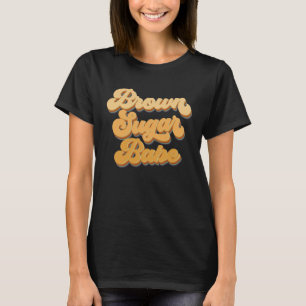 Brown Sugar Babe African American Melanin Black Wo T-Shirt