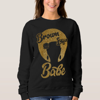 Brown Sugar Babe Black Melanin Women Pride Afro Qu Sweatshirt