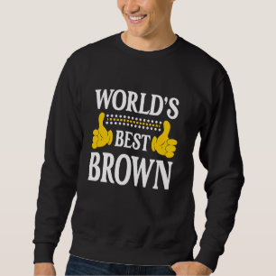 Brown Surname Funny Team Family Last Name World's Sweatshirt