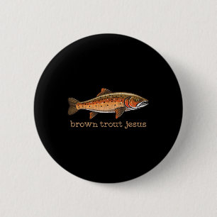 Brown Trout Fly Fishing Fisherman Fish Humour Joke 2 Inch Round Button