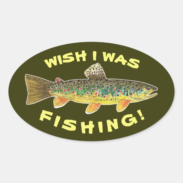 Brown Trout "Wish I Was Fishing" Oval Sticker (Front)