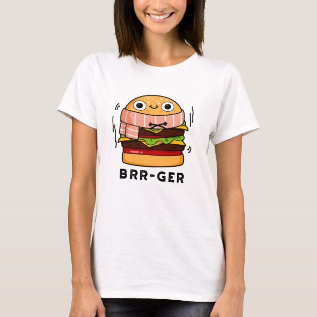 Brr-ger Funny Freezing Burger Pun  T-Shirt (Front)