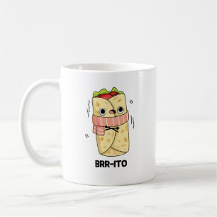 Brr-ito Funny Freezing Cold Burrito Pun  Coffee Mug