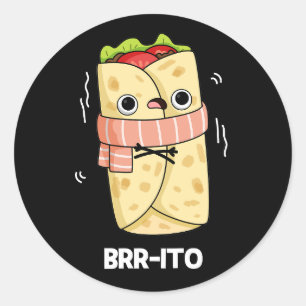 Brr-ito Funny Freezing Cold Burrito Pun Dark BG Classic Round Sticker