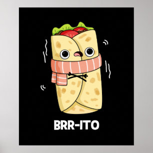 Brr-ito Funny Freezing Cold Burrito Pun Dark BG Poster