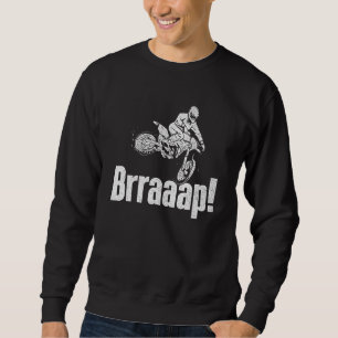 Brraaap Dirt Bike Mx Bike Rider Motocross Sweatshirt
