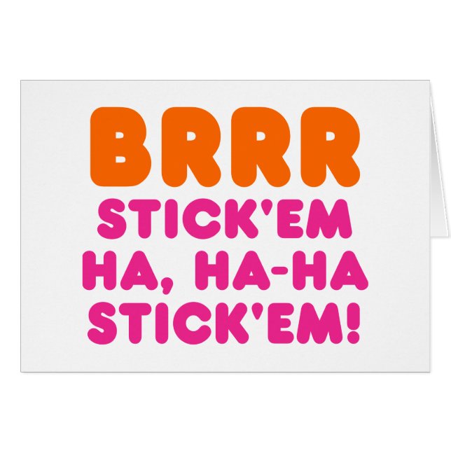 BRRR STICK 'EM HA, HA-HA STICK 'EM ! (Devant horizontal)